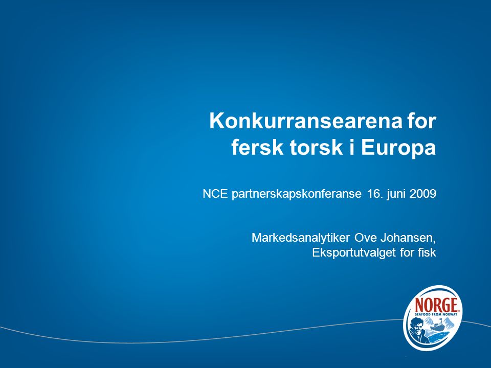Konkurransearena for fersk torsk i Europa NCE partnerskapskonferanse 16.