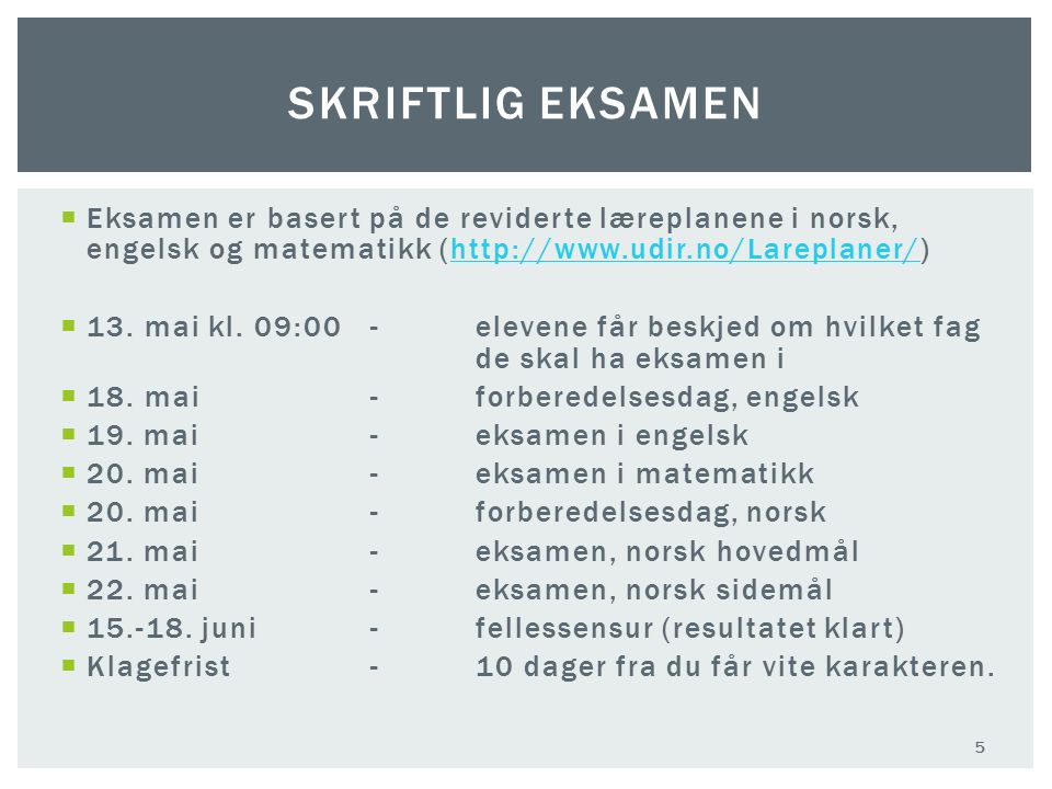  Eksamen er basert på de reviderte læreplanene i norsk, engelsk og matematikk (   13.