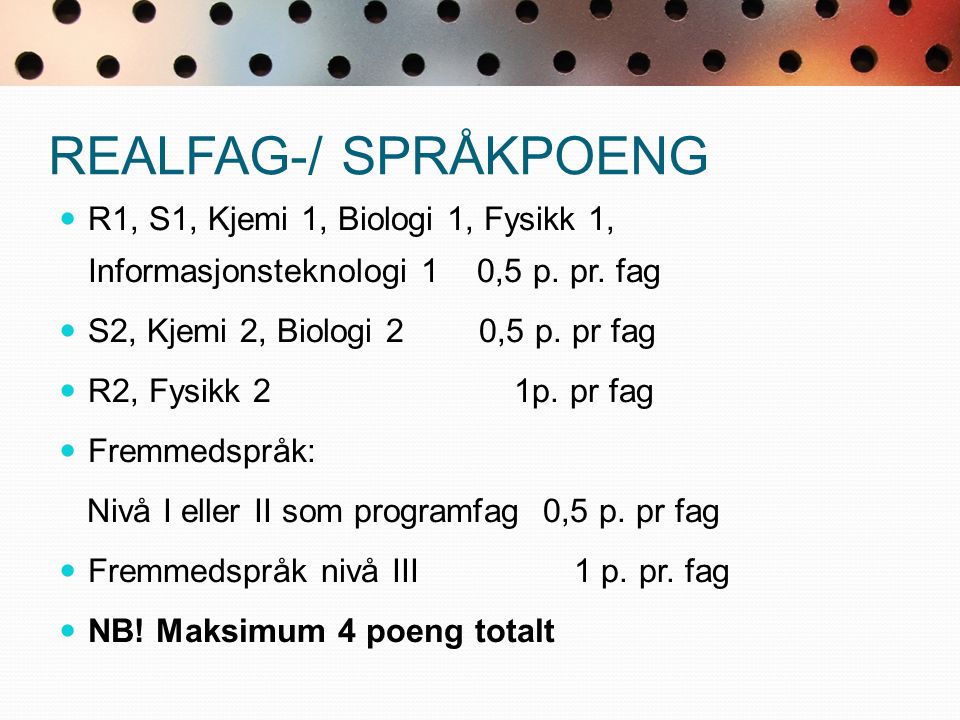 REALFAG-/ SPRÅKPOENG R1, S1, Kjemi 1, Biologi 1, Fysikk 1, Informasjonsteknologi 1 0,5 p.