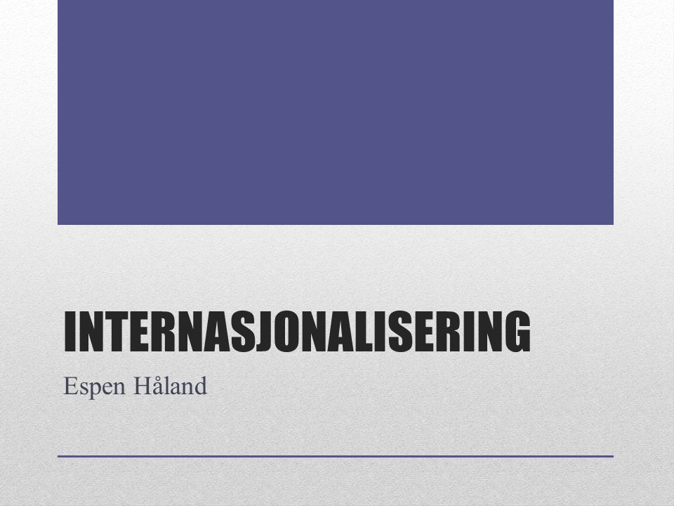 INTERNASJONALISERING Espen Håland