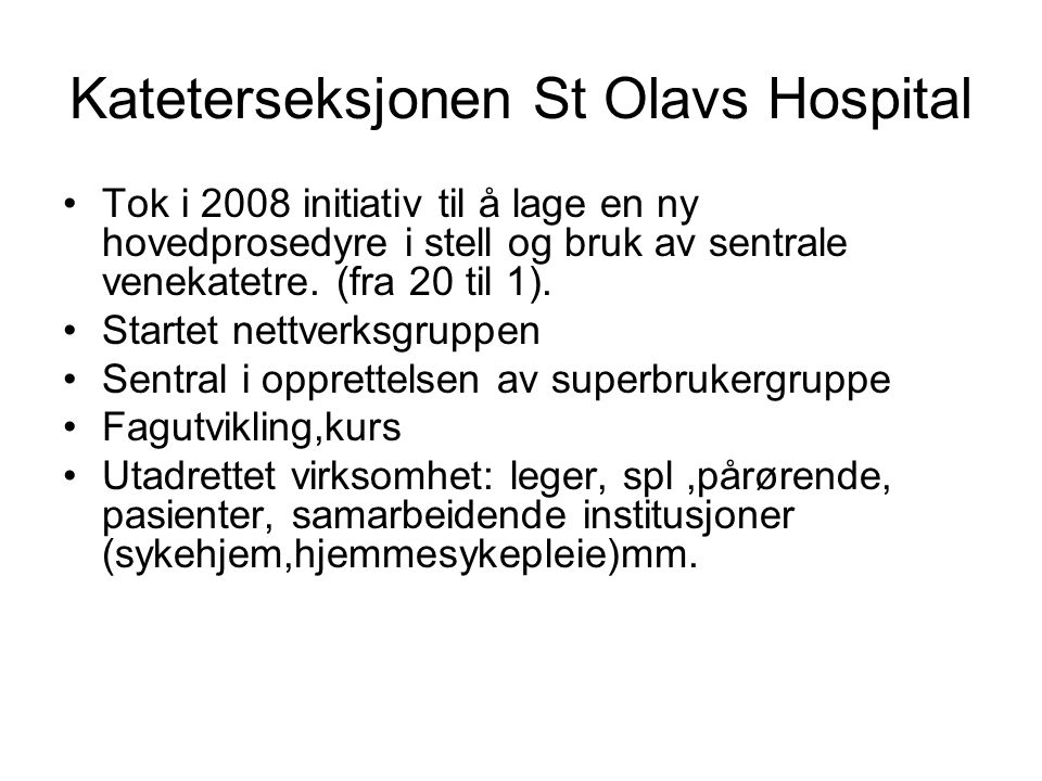 Kateterseksjonen St Olavs Hospital Tok i 2008 initiativ til å lage en ny hovedprosedyre i stell og bruk av sentrale venekatetre.