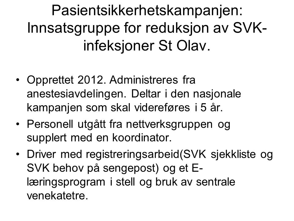 Pasientsikkerhetskampanjen: Innsatsgruppe for reduksjon av SVK- infeksjoner St Olav.