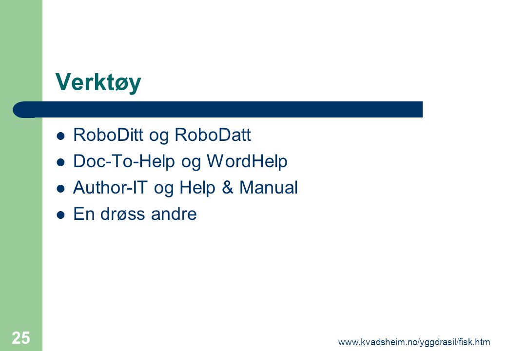 25 Verktøy  RoboDitt og RoboDatt  Doc-To-Help og WordHelp  Author-IT og Help & Manual  En drøss andre