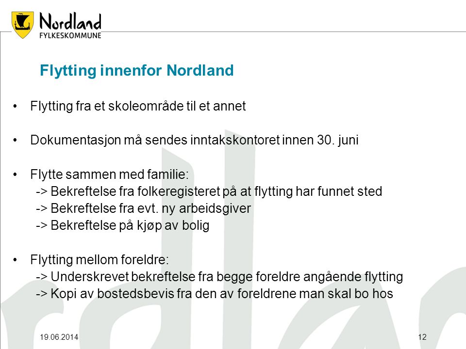 Flytting innenfor Nordland •Flytting fra et skoleområde til et annet •Dokumentasjon må sendes inntakskontoret innen 30.
