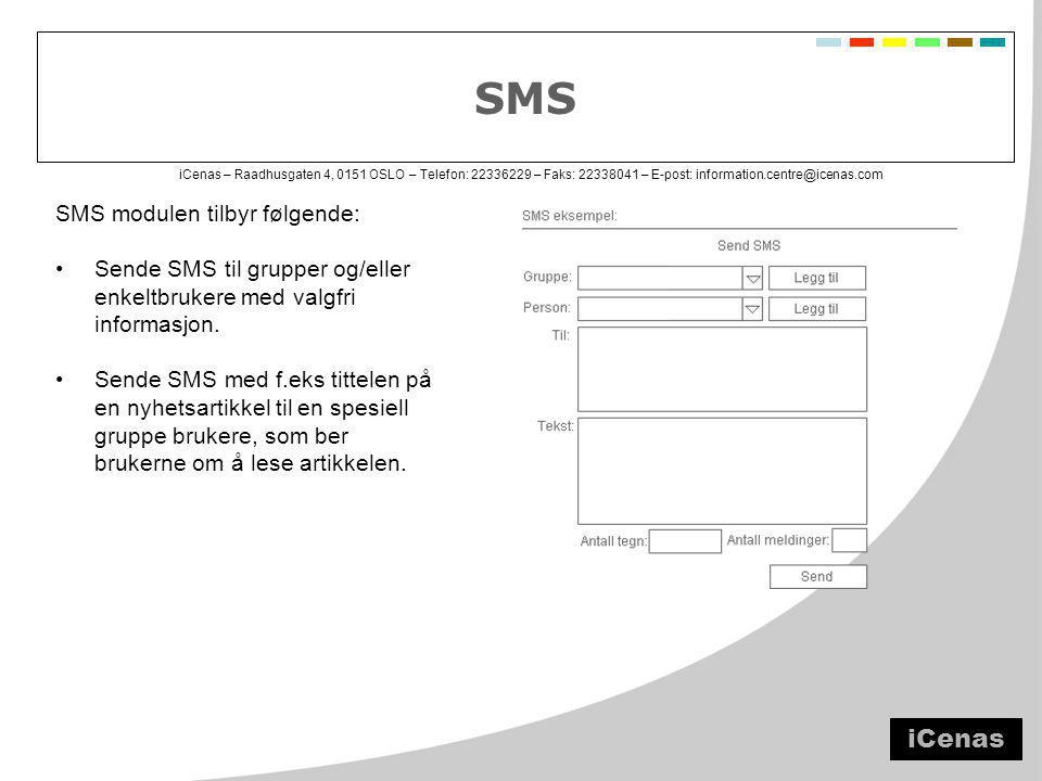 iCenas – Raadhusgaten 4, 0151 OSLO – Telefon: – Faks: – E-post: SMS SMS modulen tilbyr følgende: •Sende SMS til grupper og/eller enkeltbrukere med valgfri informasjon.