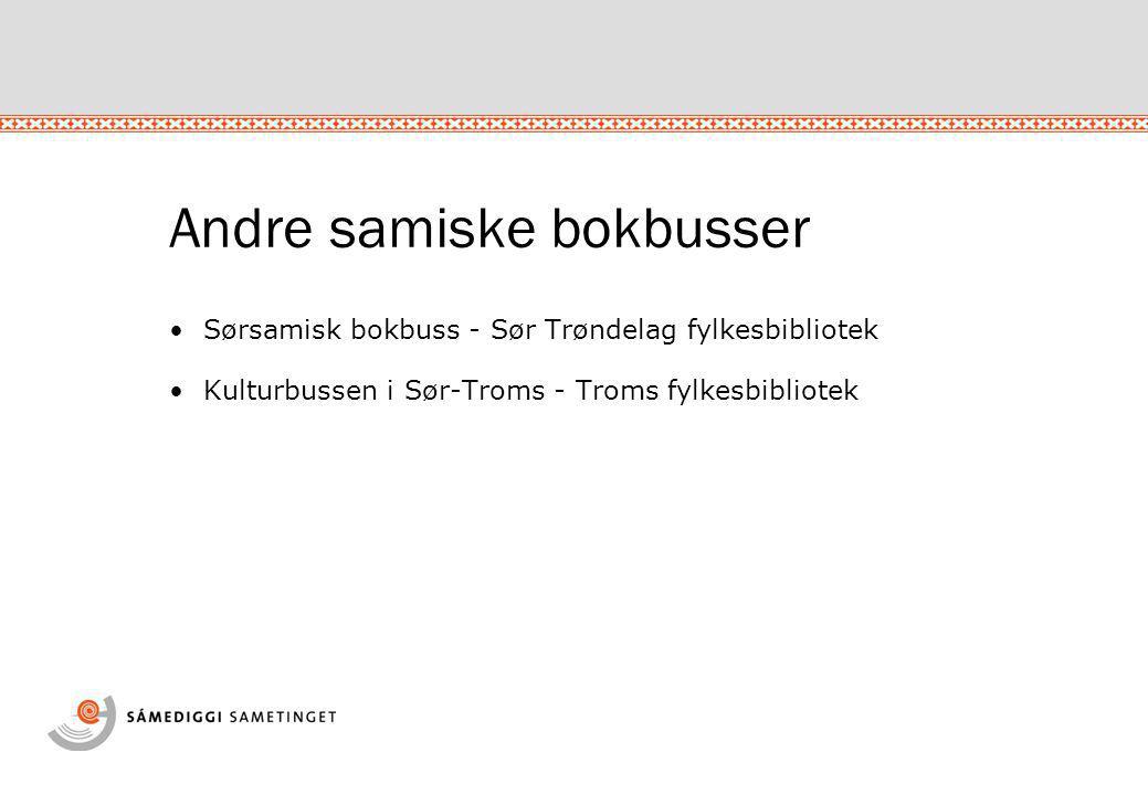 Andre samiske bokbusser •Sørsamisk bokbuss - Sør Trøndelag fylkesbibliotek •Kulturbussen i Sør-Troms - Troms fylkesbibliotek