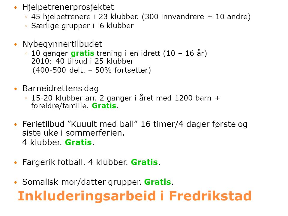 Inkluderingsarbeid i Fredrikstad  Hjelpetrenerprosjektet ◦45 hjelpetrenere i 23 klubber.