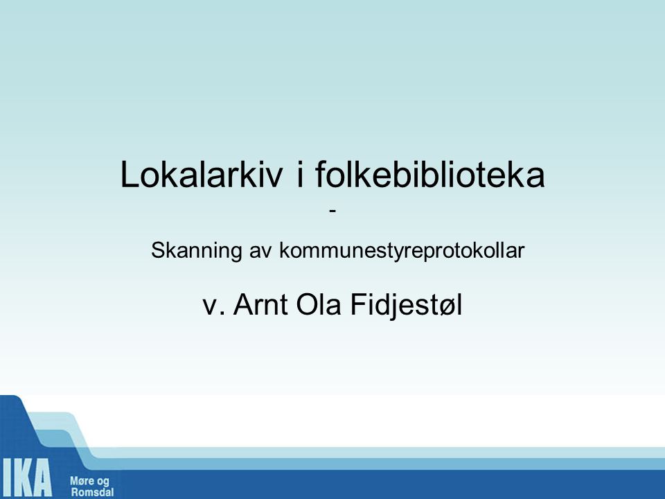 Lokalarkiv i folkebiblioteka - Skanning av kommunestyreprotokollar v. Arnt Ola Fidjestøl