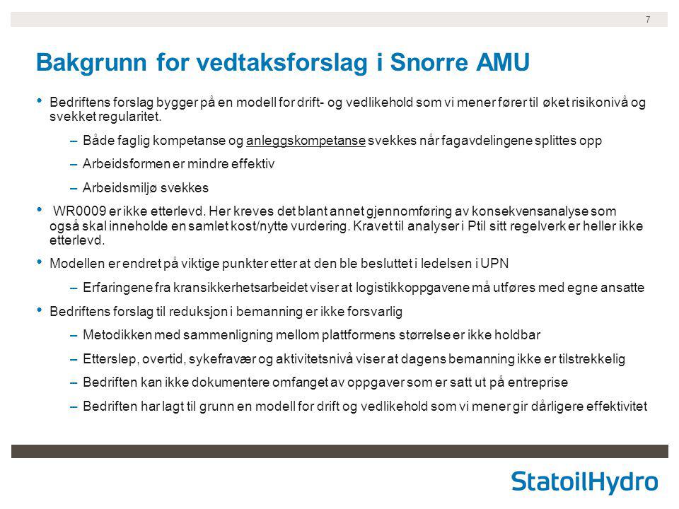 7 Bakgrunn for vedtaksforslag i Snorre AMU • Bedriftens forslag bygger på en modell for drift- og vedlikehold som vi mener fører til øket risikonivå og svekket regularitet.