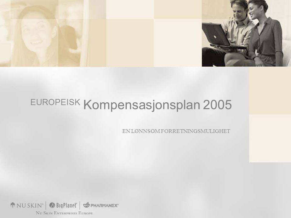 EN LØNNSOM FORRETNINGSMULIGHET EUROPEISK Kompensasjonsplan 2005