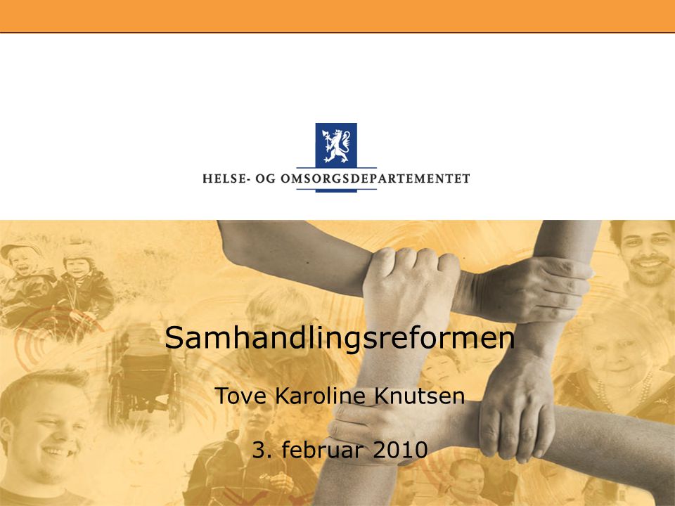 Samhandlingsreformen Tove Karoline Knutsen 3. februar 2010