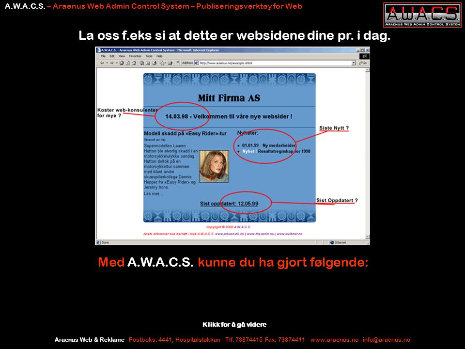 Araenus Web & Reklame Postboks: 4441, Hospitalsløkkan Tlf: Fax: A.W.A.C.S.