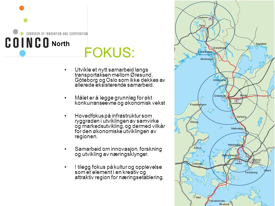 •Utvikle et nytt samarbeid langs transportaksen mellom Øresund, Göteborg og Oslo som ikke dekkes av allerede eksisterende samarbeid.