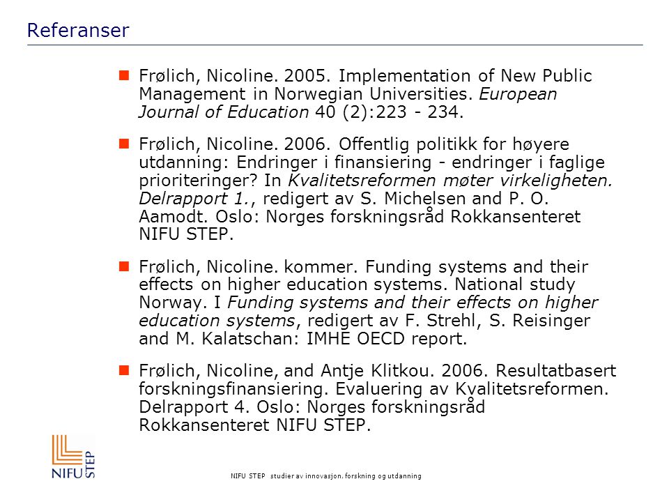 NIFU STEP studier av innovasjon, forskning og utdanning Referanser  Frølich, Nicoline.
