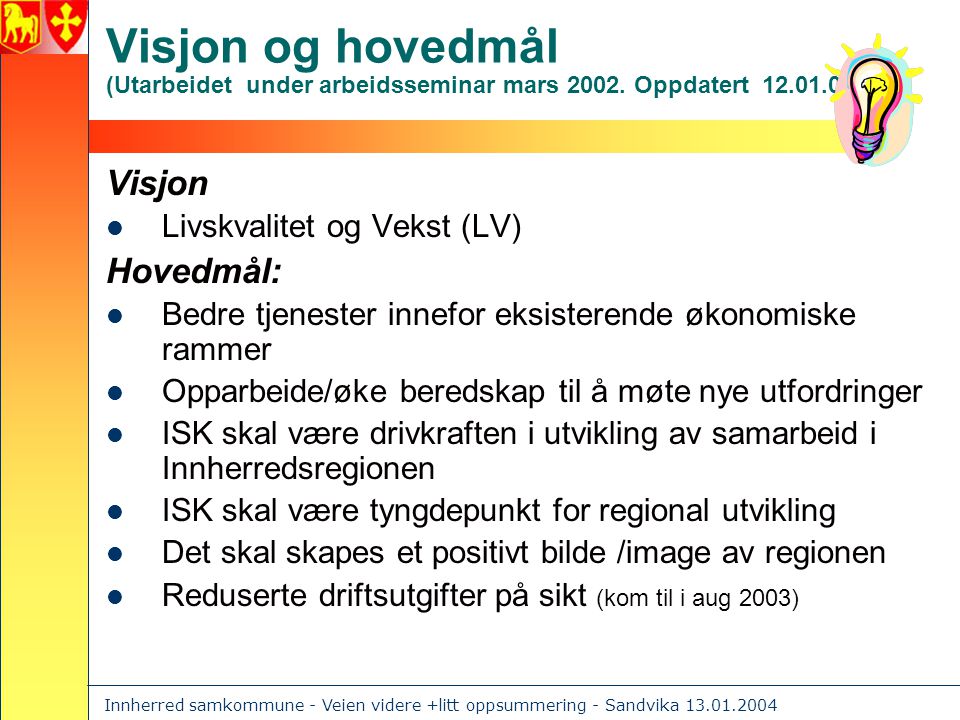 Innherred samkommune - Veien videre +litt oppsummering - Sandvika Visjon og hovedmål (Utarbeidet under arbeidsseminar mars 2002.
