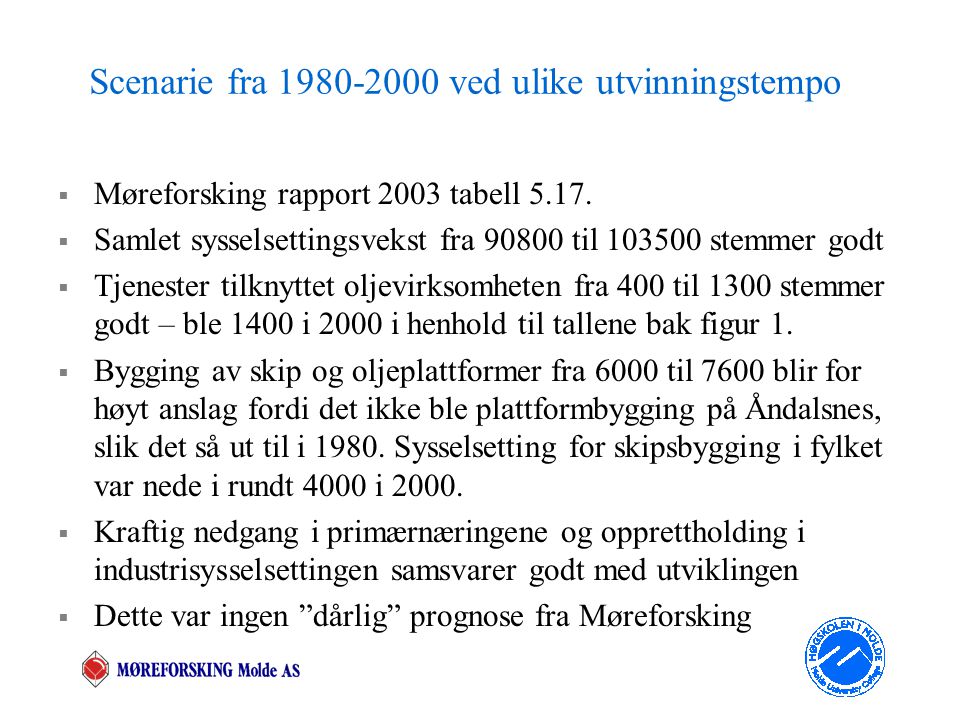 Scenarie fra ved ulike utvinningstempo  Møreforsking rapport 2003 tabell 5.17.