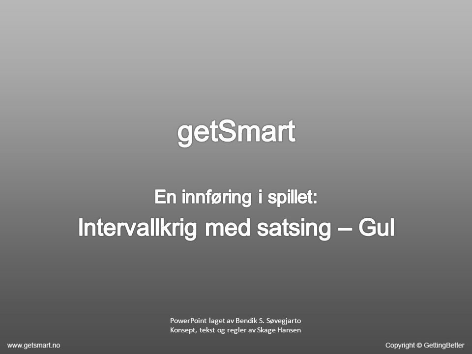 PowerPoint laget av Bendik S. Søvegjarto Konsept, tekst og regler av Skage Hansen