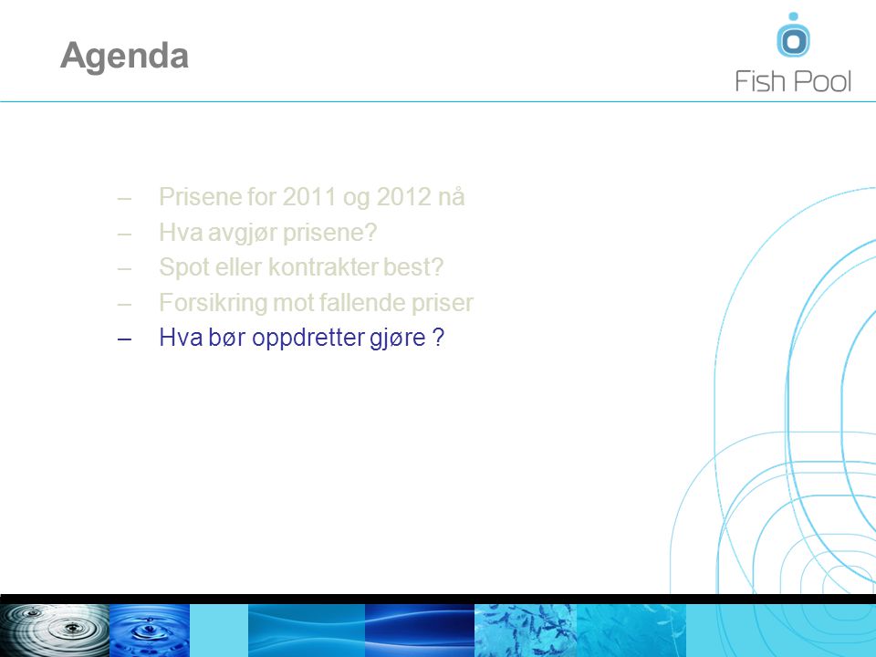 Agenda – Prisene for 2011 og 2012 nå – Hva avgjør prisene.