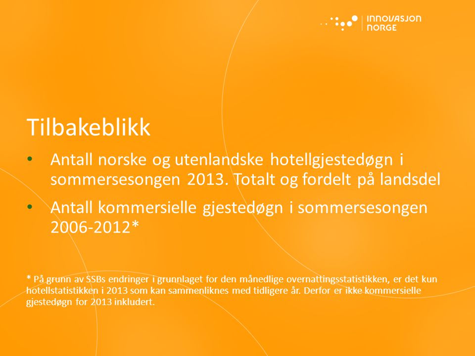 Tilbakeblikk • Antall norske og utenlandske hotellgjestedøgn i sommersesongen 2013.
