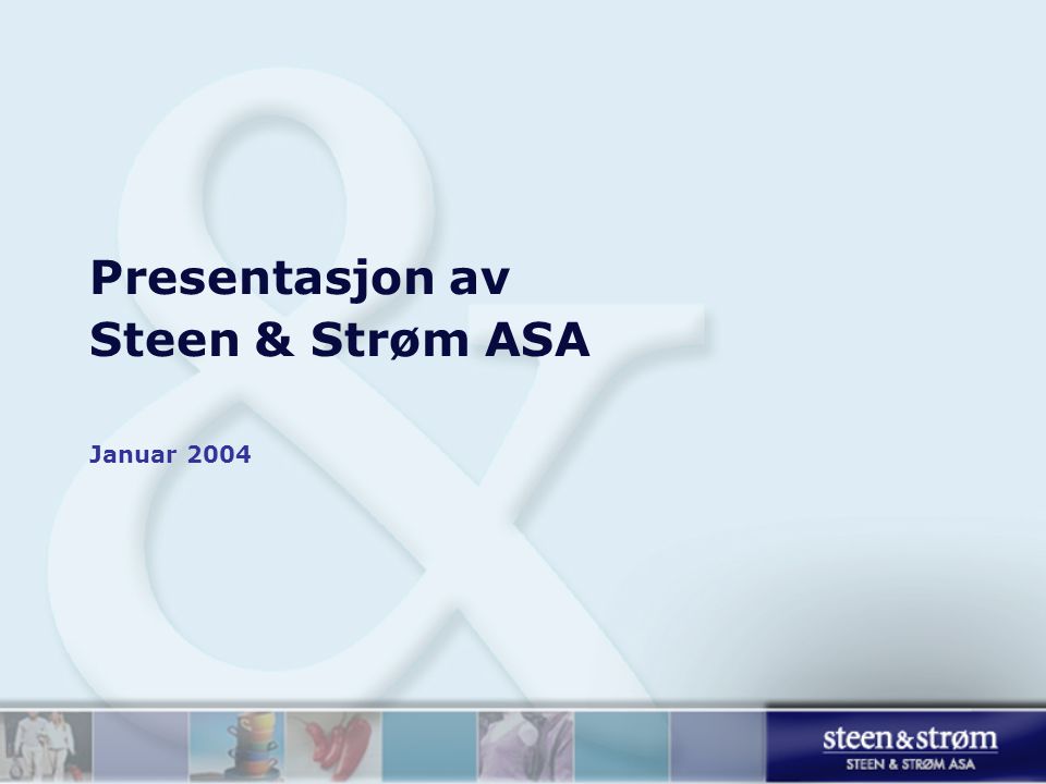 Presentasjon av Steen & Strøm ASA Januar 2004