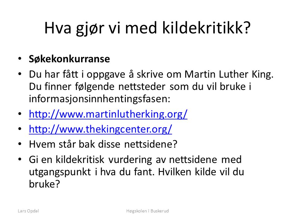 Lars OpdalHøgskolen i Buskerud Hva gjør vi med kildekritikk.