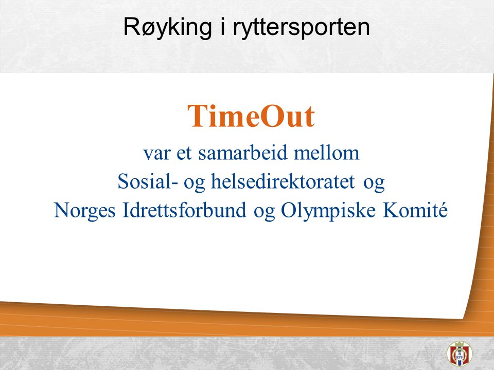 Røyking i ryttersporten TimeOut var et samarbeid mellom Sosial- og helsedirektoratet og Norges Idrettsforbund og Olympiske Komité