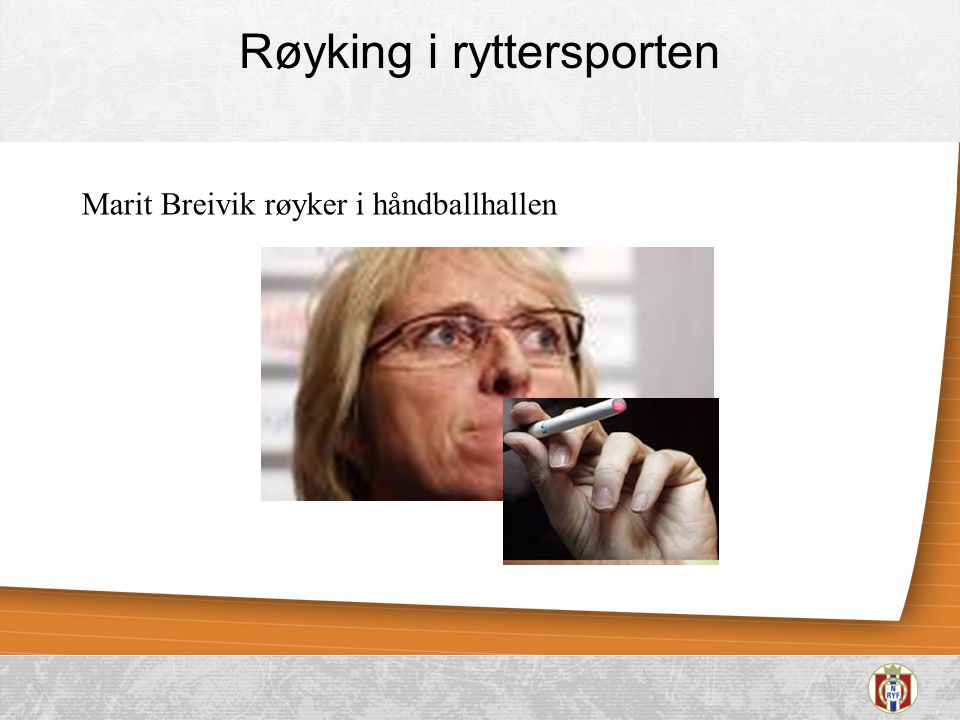 Røyking i ryttersporten Marit Breivik røyker i håndballhallen