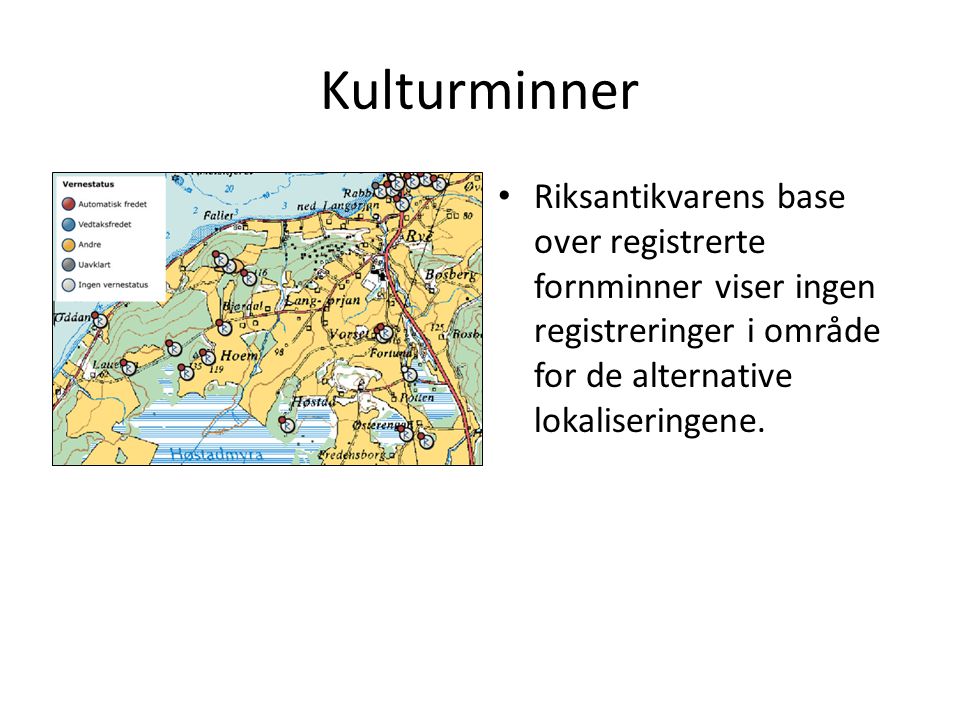 Kulturminner • Riksantikvarens base over registrerte fornminner viser ingen registreringer i område for de alternative lokaliseringene.