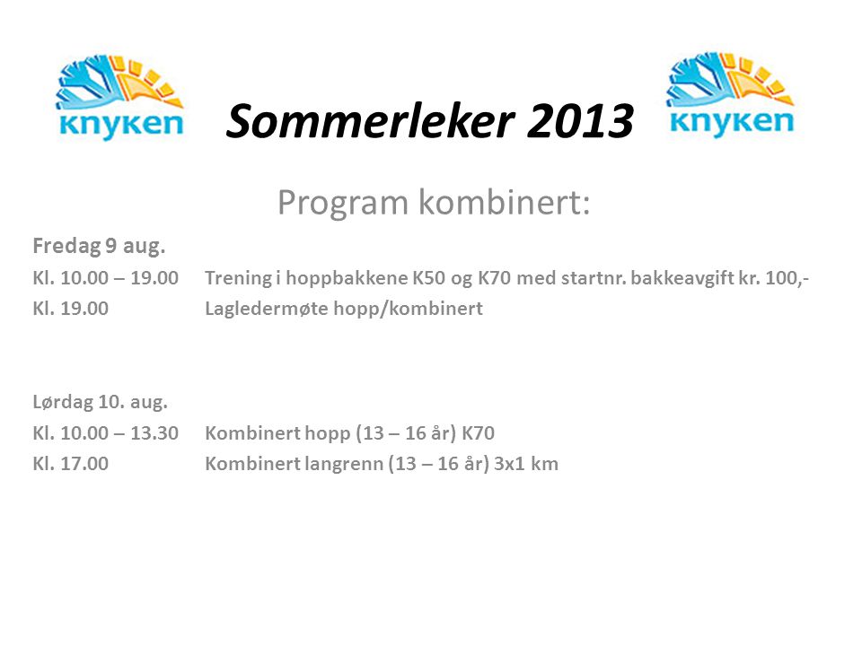 Sommerleker 2013 Program kombinert: Fredag 9 aug. Kl.