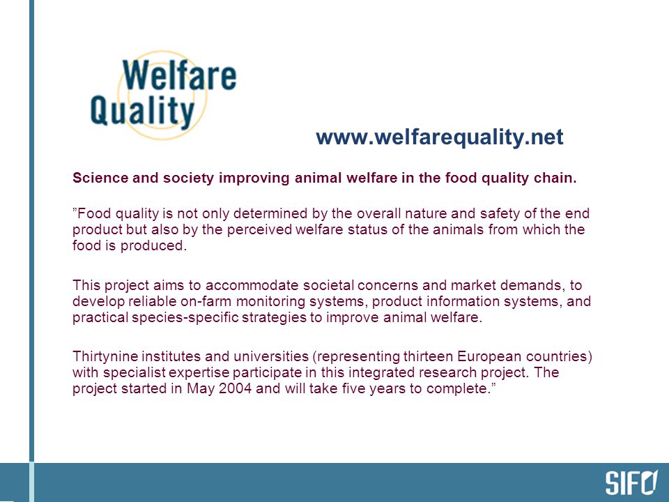 Science and society improving animal welfare in the food quality chain.