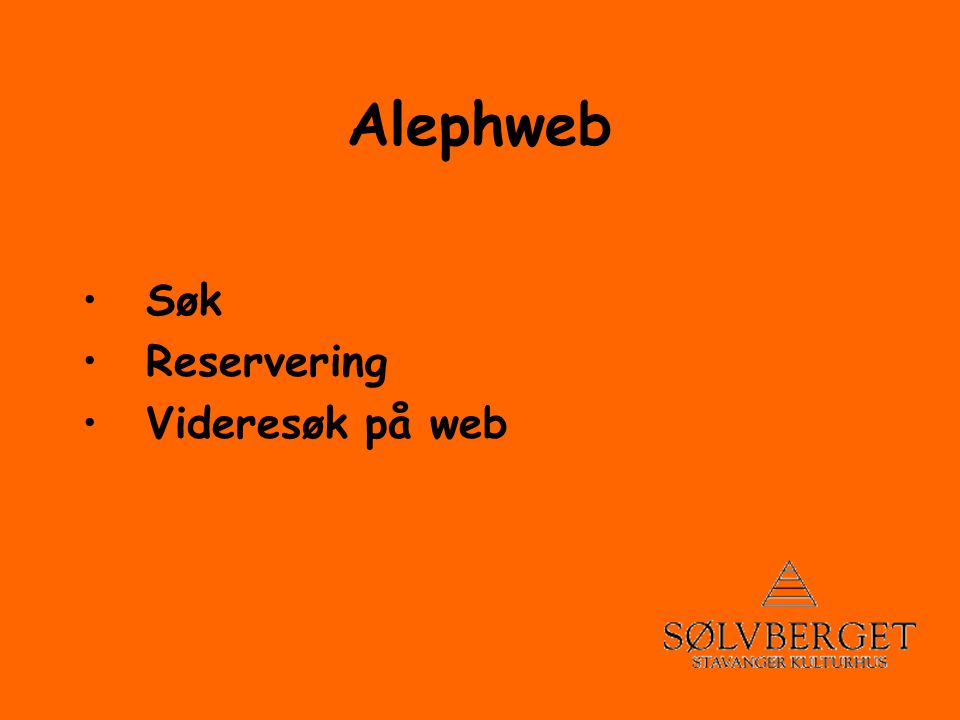 Alephweb •Søk •Reservering •Videresøk på web