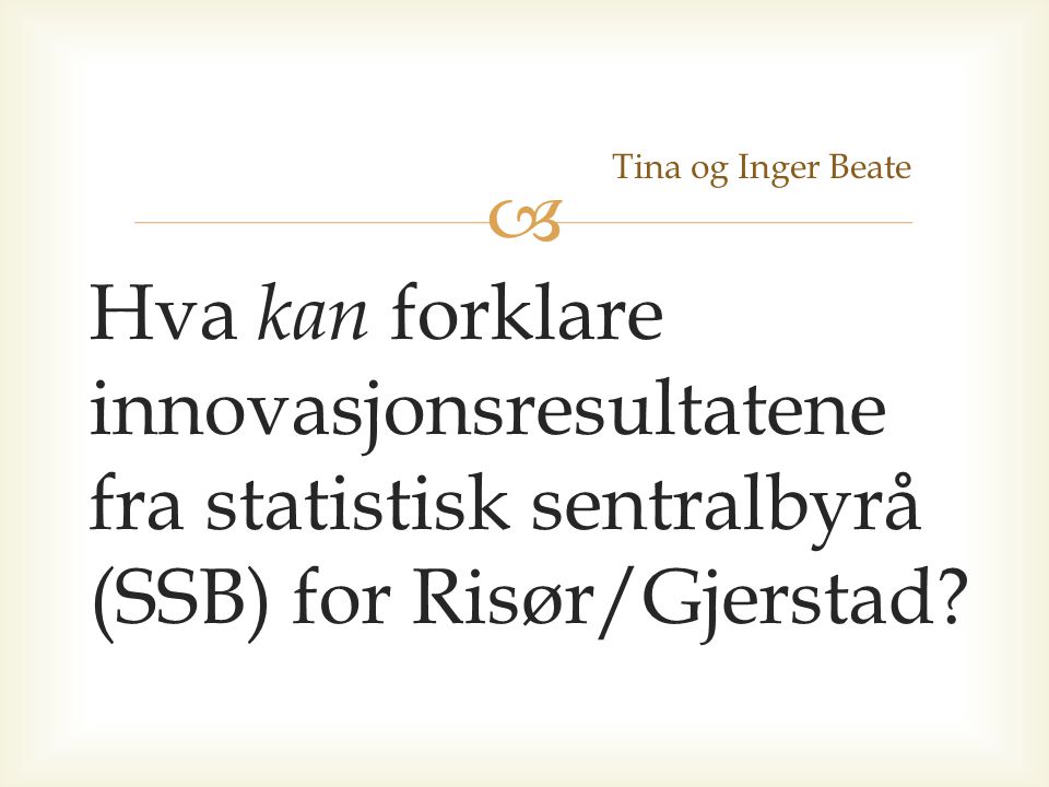  Hva kan forklare innovasjonsresultatene fra statistisk sentralbyrå (SSB) for Risør/Gjerstad.