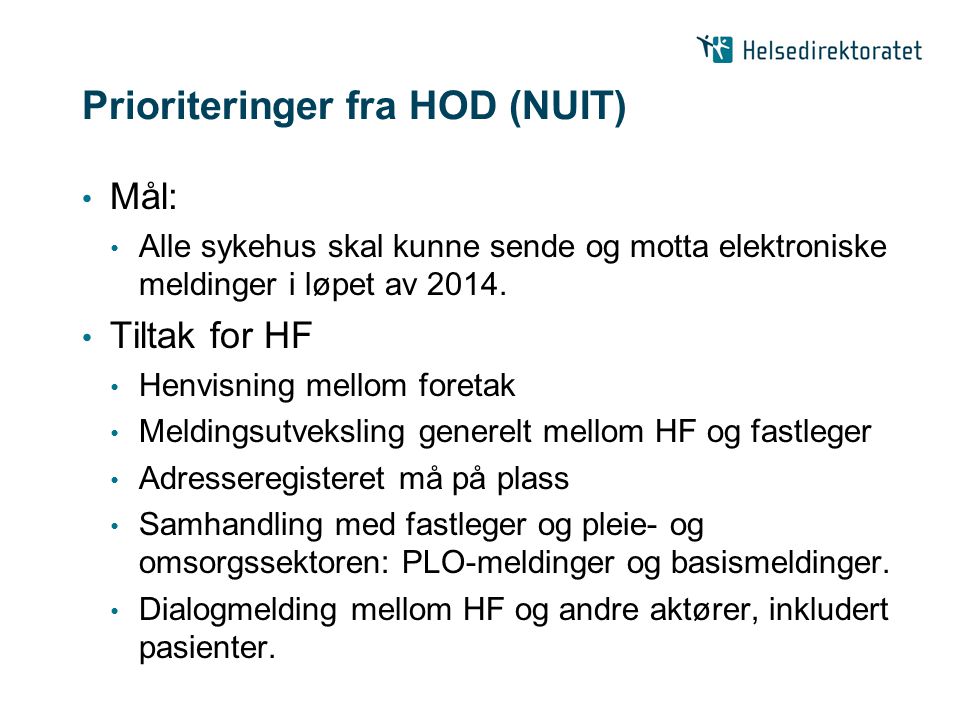 Prioriteringer fra HOD (NUIT) Mål: Alle sykehus skal kunne sende og motta elektroniske meldinger i løpet av 2014.