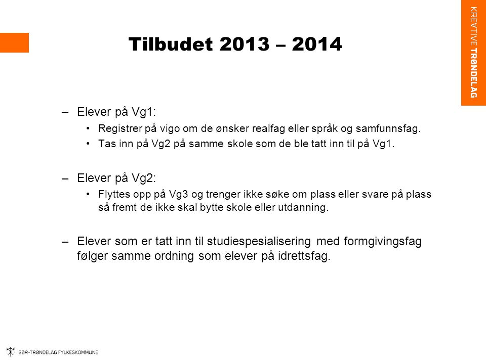 Tilbudet 2013 – 2014 –Elever på Vg1: Registrer på vigo om de ønsker realfag eller språk og samfunnsfag.