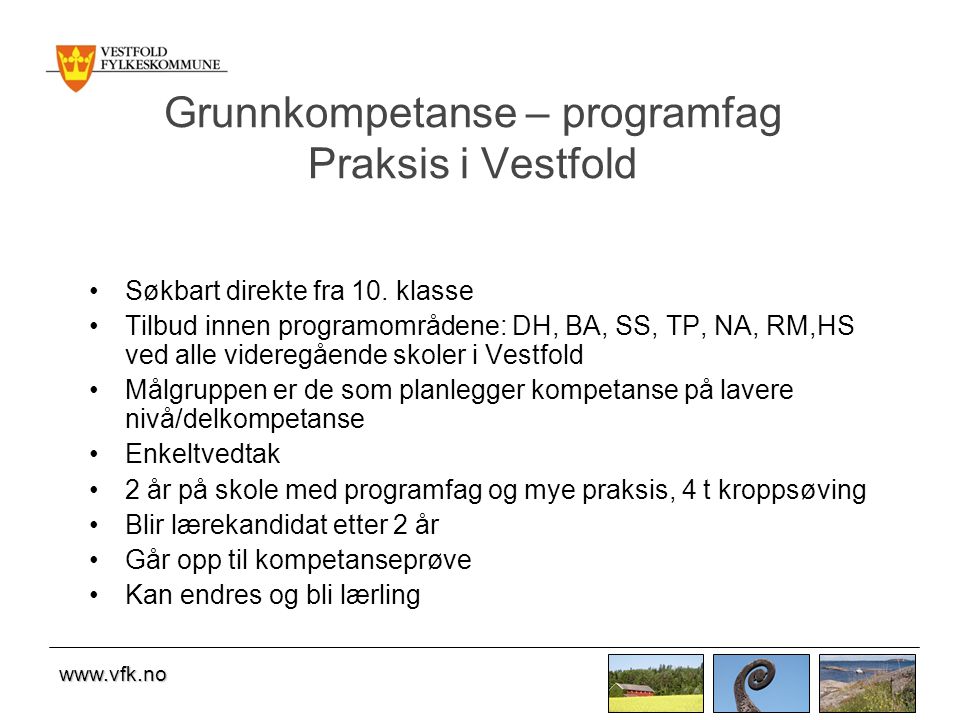 Grunnkompetanse – programfag Praksis i Vestfold •Søkbart direkte fra 10.