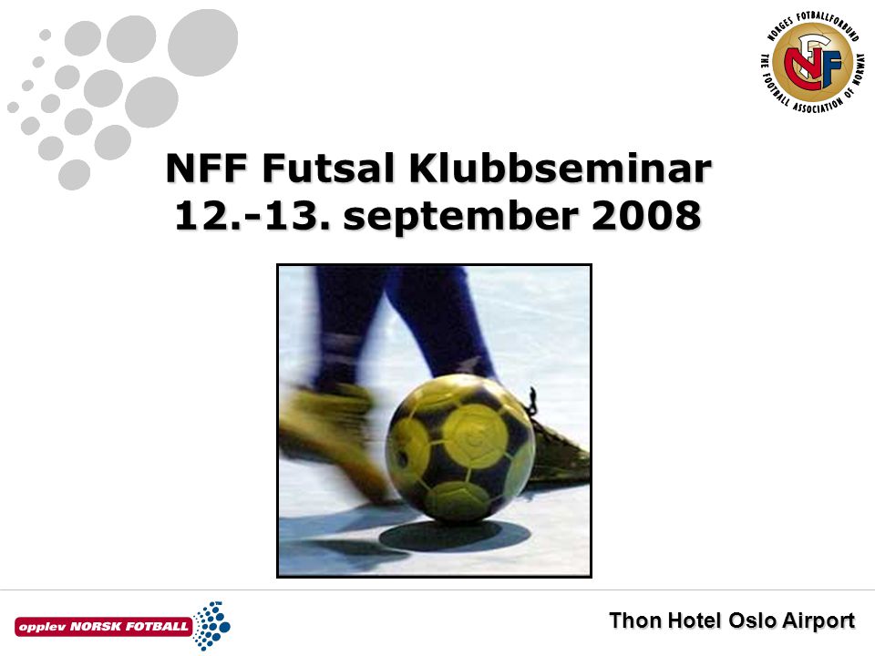NFF Futsal Klubbseminar september 2008 Thon Hotel Oslo Airport