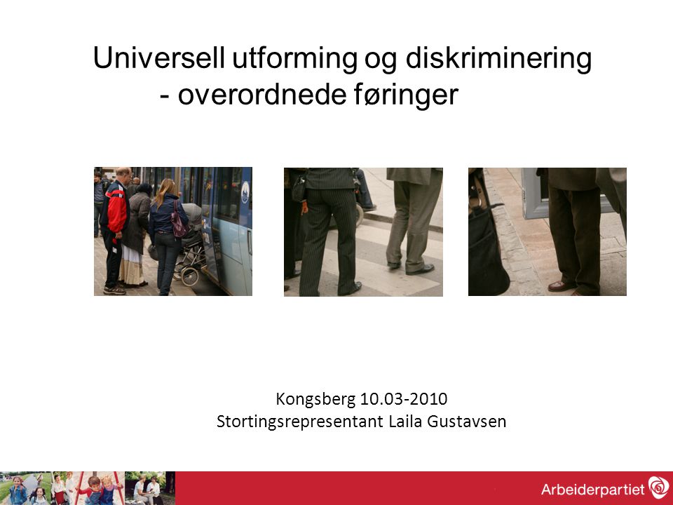 Kongsberg Stortingsrepresentant Laila Gustavsen Universell utforming og diskriminering - overordnede føringer