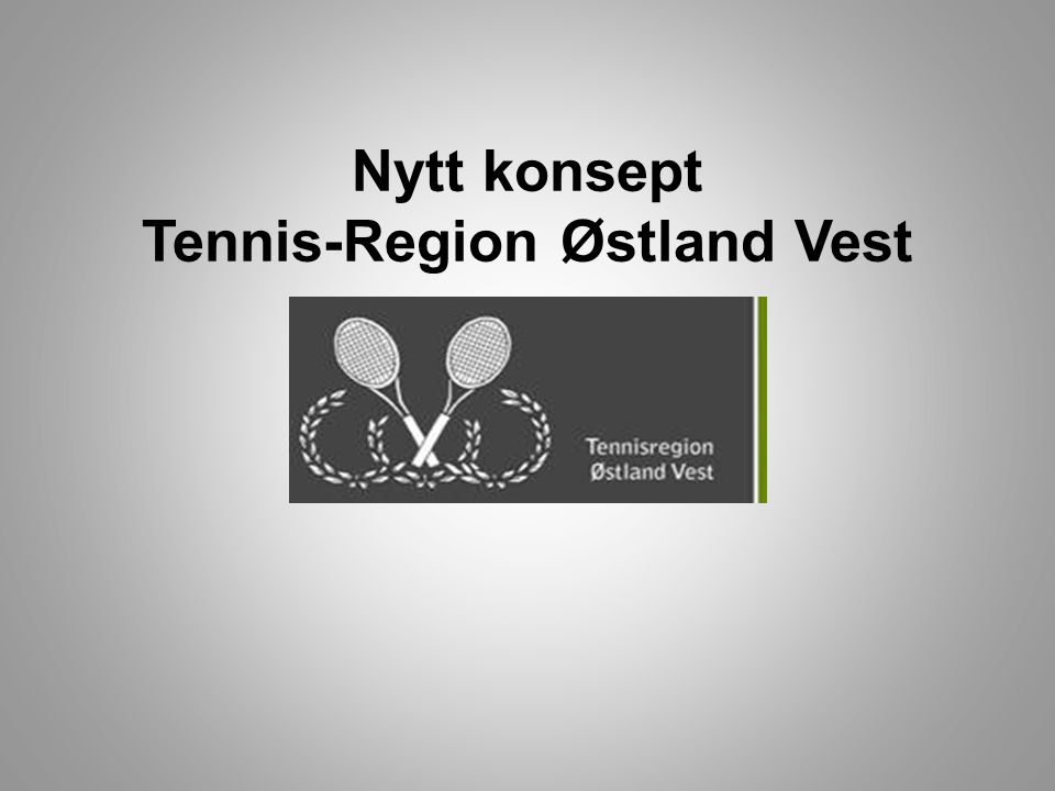 Nytt konsept Tennis-Region Østland Vest