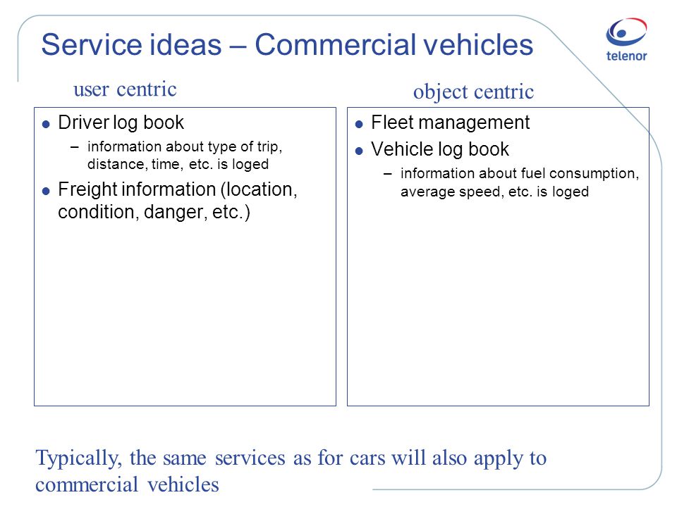 Service ideas – Commercial vehicles l Driver log book –information about type of trip, distance, time, etc.