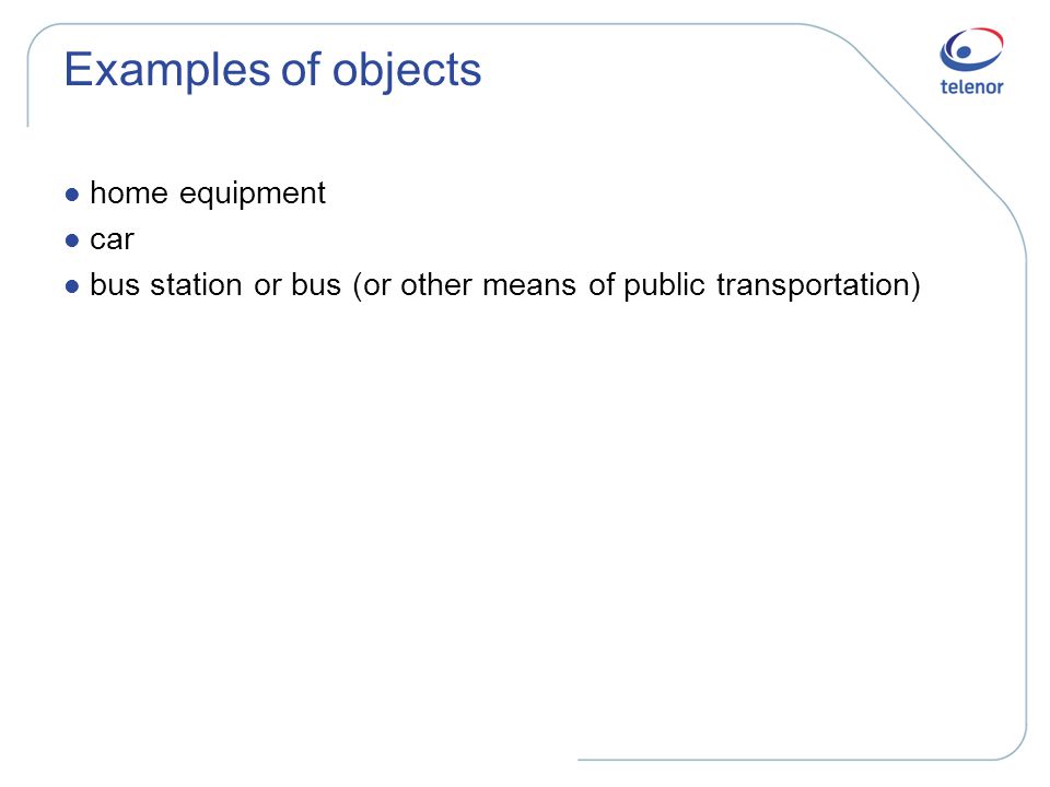 Examples of objects l home equipment l car l bus station or bus (or other means of public transportation)