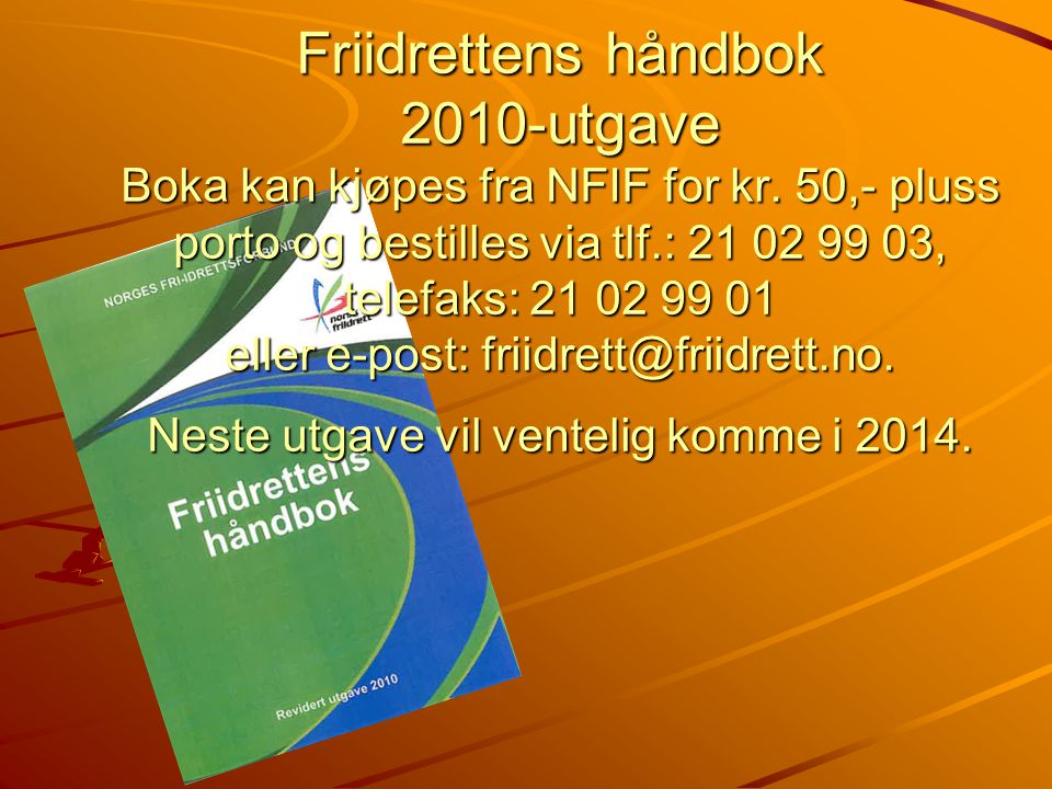 Friidrettens håndbok 2010-utgave Boka kan kjøpes fra NFIF for kr.