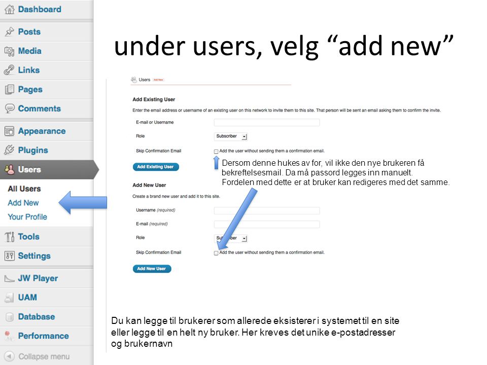 under users, velg add new Du kan legge til brukerer som allerede eksisterer i systemet til en site eller legge til en helt ny bruker.