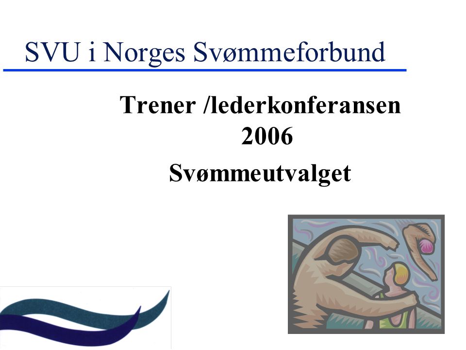 SVU i Norges Svømmeforbund Trener /lederkonferansen 2006 Svømmeutvalget