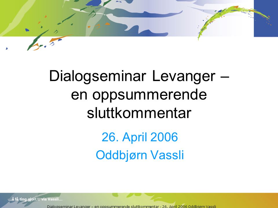 …å få ting gjort… via Vassli… Dialogseminar Levanger – en oppsummerende sluttkommentar - 26.