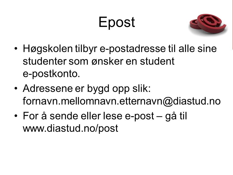 Epost •Høgskolen tilbyr e-postadresse til alle sine studenter som ønsker en student e-postkonto.