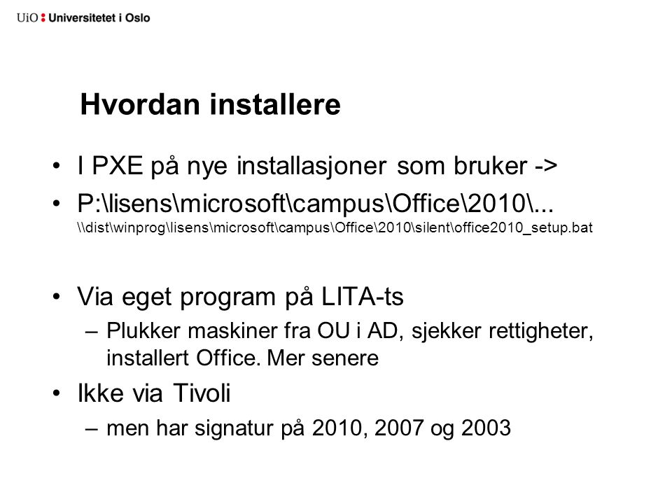 Hvordan installere •I PXE på nye installasjoner som bruker -> •P:\lisens\microsoft\campus\Office\2010\...