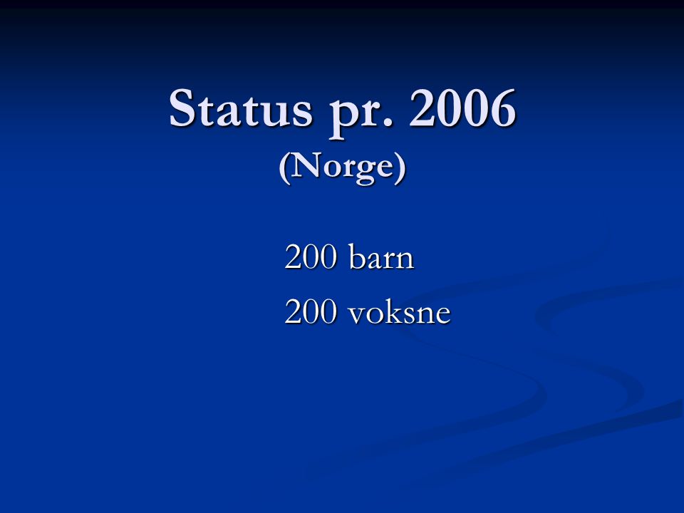 Status pr (Norge) 200 barn 200 barn 200 voksne 200 voksne
