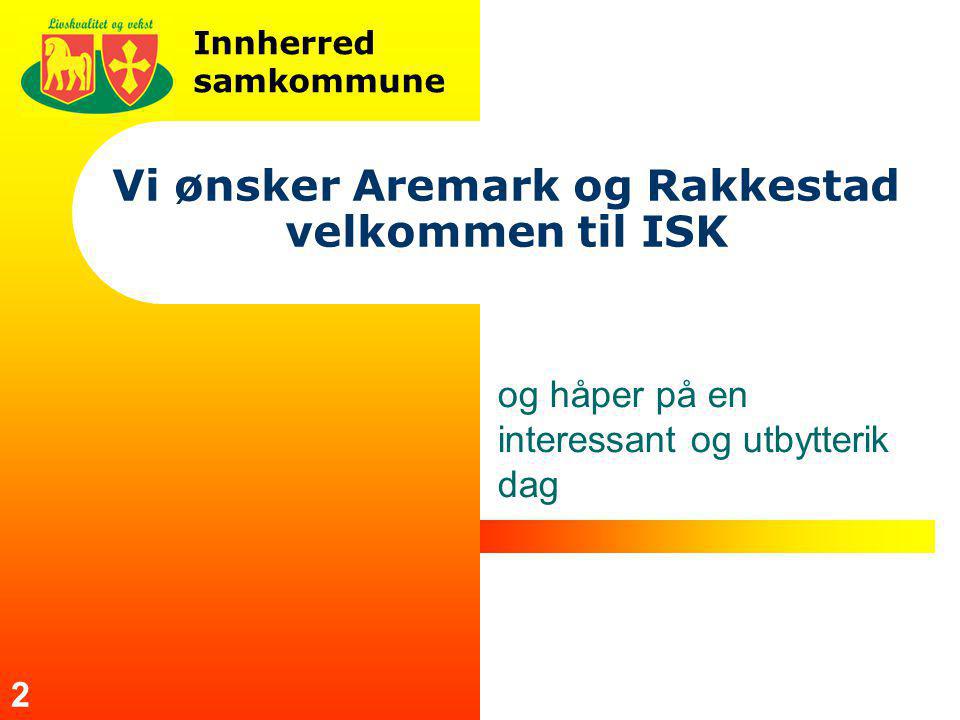 2 Vi ønsker Aremark og Rakkestad velkommen til ISK og håper på en interessant og utbytterik dag