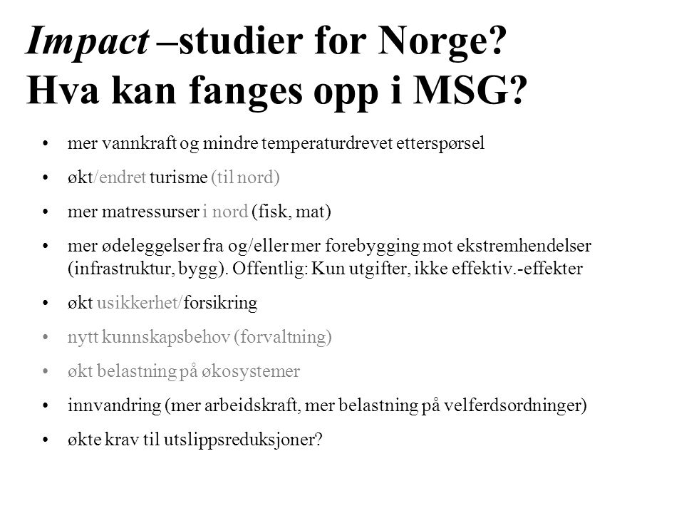 Impact –studier for Norge. Hva kan fanges opp i MSG.