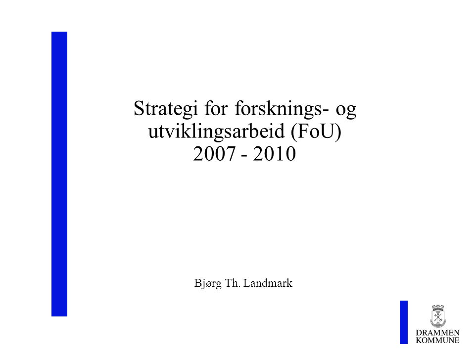 Strategi for forsknings- og utviklingsarbeid (FoU) Bjørg Th. Landmark